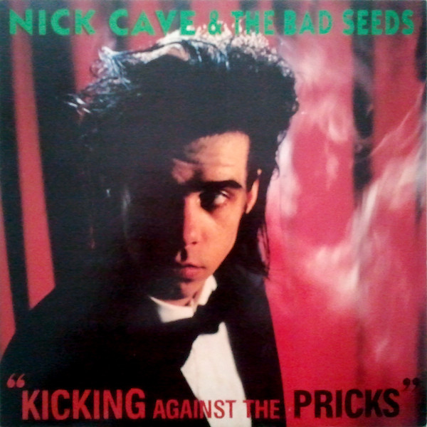 Nick Cave & The Bad Seeds: Kicking Against the Pricks (1986)